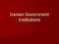 Iranian Government Institutions. Elections Citizens over 18 may vote (raised from 15 in 2007) Citizens over 18 may vote (raised from 15 in 2007) National.