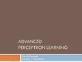 ADVANCED PERCEPTRON LEARNING David Kauchak CS 451 – Fall 2013.