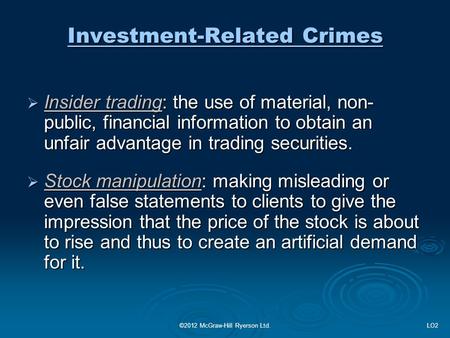 Investment-Related Crimes  Insider trading: the use of material, non- public, financial information to obtain an unfair advantage in trading securities.