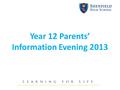 Year 12 Parents’ Information Evening 2013. Sixth Form Team: Sixth Form Progress Leader – Mr Cooke Deputy Progress Leader – Ms Thompson Assistant Progress.