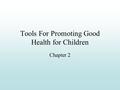 Tools For Promoting Good Health for Children Chapter 2.