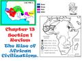 Chapter 13 Section 1 Review The Rise of African Civilizations.