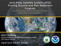 Mitch Goldberg National Oceanic & Atmospheric Administration | NOAA JPSS Program Scientist Ingrid Guch and Bill Sjoberg.
