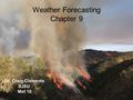 Weather Forecasting Chapter 9 Dr. Craig Clements SJSU Met 10.