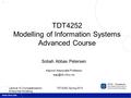1 Sobah Abbas Petersen Adjunct Associate Professor TDT4252 Modelling of Information Systems Advanced Course TDT4252, Spring 2013 Lecture.