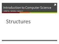 Introduction to Computer Science COMP 51 – Fall 2012 – Section 2 Structures.