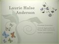 7 Laurie Halse Anderson. Background Born in Postdam, New York in 1961. Raised in a Methodist home; dad was a reverend and mom was a stay-at- home mom.