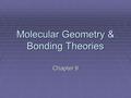 Molecular Geometry & Bonding Theories Chapter 9. Molecular Shapes  Lewis Structures that we learned do not tell us about shapes, they only tell us how.