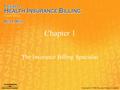 Chapter 1 The Insurance Billing Specialist. Careers in Health Care.