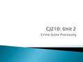 Crime Scene Processing.  Any questions before we begin about anything?  Unit 2 Seminar -Chain of Custody -Modus Operandi (MO) -Criminal Profiling -Importance.