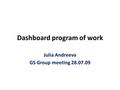Dashboard program of work Julia Andreeva GS Group meeting 28.07.09.