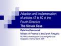 Adoption and Implementation of articles 47 to 50 of the Fourth Directive The Slovak Case Katarína Kaszasová Ministry of Finance of the Slovak Republic.