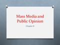 Mass Media and Public Opinion Chapter 8. The Formation of Public Opinion Section 1.