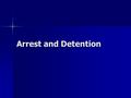 Arrest and Detention. Questioning the Accused Police can not force a suspect to answer questions Police can not force a suspect to answer questions Section.