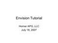 Envision Tutorial Horner APG, LLC July 18, 2007. Introduction The Cscape Remote Viewer allows remote interaction with the user interface on Horner OCS.