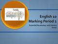English 10 Marking Period 1 Essential Vocabulary and Literary Terms.