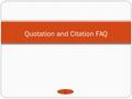 1 Quotation and Citation FAQ. Adding or omitting words in quotations 2 If you add a word or words in a quotation, you should put brackets around the words.