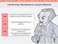 Conformity: Resistance to social influence AO1 Outline LoC as an explanation for why resistance to social influence happens AO2 Apply knowledge of LoC.