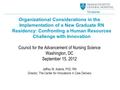 Organizational Considerations in the Implementation of a New Graduate RN Residency: Confronting a Human Resources Challenge with Innovation Council for.