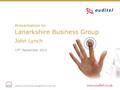 Presentation to Lanarkshire Business Group John Lynch 13 th September 2011.