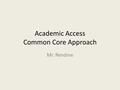 Academic Access Common Core Approach Mr. Rendine.