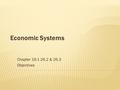 Chapter 19.1 26.2 & 26.3 Objectives Economic Systems.