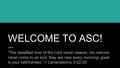WELCOME TO ASC! “The steadfast love of the Lord never ceases; his mercies never come to an end; they are new every morning; great is your faithfulness.”