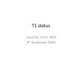T1 status Input for LHCb- NCB 9 th November 2009.