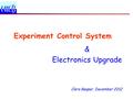 Clara Gaspar, December 2012 Experiment Control System & Electronics Upgrade.