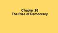 Chapter 26 The Rise of Democracy. How did democracy develop in ancient Greece?