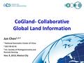CoGland- Collaborative Global Land Information Jun Chen 1,2,3 1 National Geomatics Center of China 2 GEO SB-02-01 3 Int. Society of Photogrammetry and.