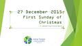27 December 2015 First Sunday of Christmas A Gathering Around Word.