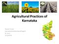Agricultural Practices of Karnataka Ganesh Kumar Kannada Shale Manthana Program St. Louis 10-18-2014.
