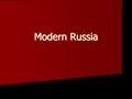 Modern Russia. U.S.-Soviet DÉTENTE 1. What does détente mean?  The relaxation of strained relations 2. Why did Pres. Nixon push this policy?  The fight.
