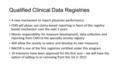 Qualified Clinical Data Registries A new mechanism to report physician performance CMS will phase out claims-based reporting in favor of this registry-