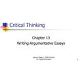 Lecture Notes © 2008 McGraw Hill Higher Education1 Critical Thinking Chapter 13 Writing Argumentative Essays.