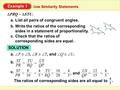 Example 1 Use Similarity Statements  PRQ ~  STU. List all pairs of congruent angles.a. Write the ratios of the corresponding sides in a statement of.