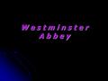 W e s t m i n s t e r A b b e y. Cathedral church of St. Peter at Westminster, almost always called Westminster abbey - gothic church in the city of.