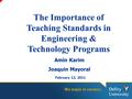 Amin Karim Joaquin Mayoral The Importance of Teaching Standards in Engineering & Technology Programs February 12, 2011.
