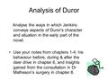 Analysis of Duror Analyse the ways in which Jenkins conveys aspects of Duror’s character and situation in the early part of the novel. Use your notes from.