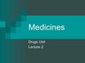 Medicines Drugs Unit Lecture 2. Types of Medicines A prescription is a written order from a doctor for a specific medicine. Over-the-counter (OTC) medicines.