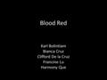 Blood Red Karl Bolintiam Bianca Cruz Clifford De la Cruz Francine Lu Harmony Que.