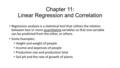 Chapter 11: Linear Regression and Correlation Regression analysis is a statistical tool that utilizes the relation between two or more quantitative variables.