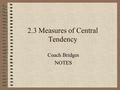 2.3 Measures of Central Tendency Coach Bridges NOTES.