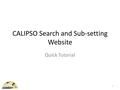 1 CALIPSO Search and Sub-setting Website Quick Tutorial.