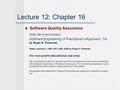 1 Lecture 12: Chapter 16 Software Quality Assurance Slide Set to accompany Software Engineering: A Practitioner’s Approach, 7/e by Roger S. Pressman Slides.
