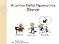 Attention Deficit Hyperactivity Disorder Kaouki Manina MA Education Special Need.