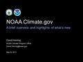 David Herring NOAA Climate Program Office May 28, 2013 NOAA Climate.gov A brief overview and highlights of what’s new.