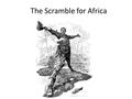 The Scramble for Africa. New Imperialism Old Imperialism – Creating trading outposts – Letting the areas control themselves as long as they traded New.