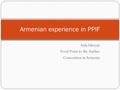 Aida Iskoyan Focal Point to the Aarhuc Convention in Armenia Armenian experience in PPIF.